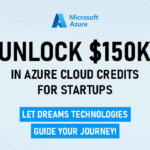 Unlock $150K in Azure Cloud Credits for Startups – Let Dreams Technologies Guide Your Journey!